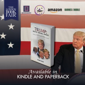 2024 London Book Fair Presents TRUMP: DECEITFUL, DESPICABLE, DESPERATE by Richard Rucker