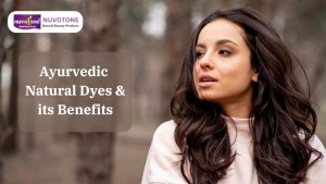 Ayurvedic Natural Dyes & Its Benefits
