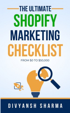 The Ultimate Shopify Store Marketing Checklist by Divyansh Sharma