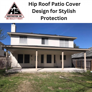 Hip Roof Patio Cover Design for Stylish Protection