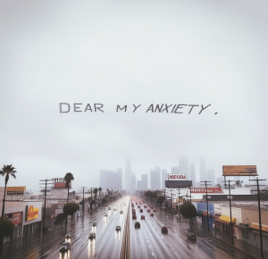 Dear My Anxiety
