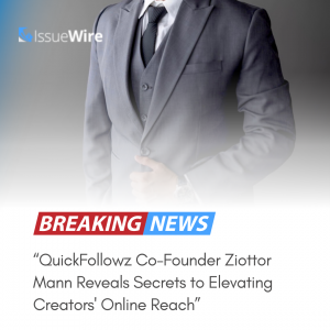 Ziottor Mann Shares Insights on Enhancing Creators' Online Presence with QuickFollowz