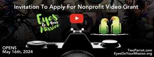 Eyes On Your Mission Nonprofit Video Grant graphic OPEN