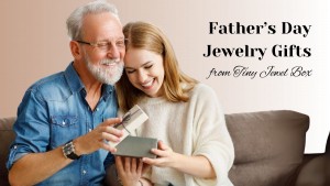 Father s Day Jewelry Gifts from Tiny Jewel Box