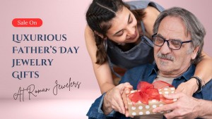 Roman Jewelers Announces Sale on Luxurious Father s Day Jewelry Gifts
