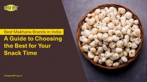 Chappan Bhog Best Makhana Brands in India