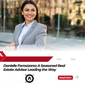 Danielle Ferrazzano A Seasoned Real Estate Advisor Leading the Way