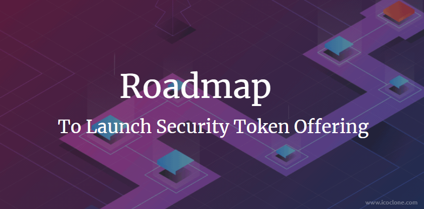 Roadmap for Launching Security Token Offering Roadmap for Launching Security Token Offering