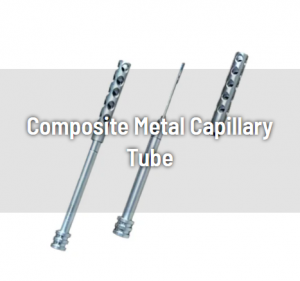 Composite Metal Capillary Tube
