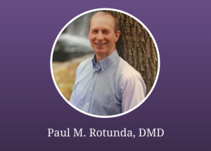 Paul M. Rotunda, DMD, Dentist with Park Street Dental Associates