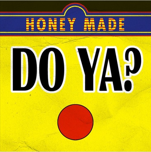 Do Ya by Honey Made Do Ya by Honey Made
