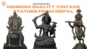 MUSEUM QUALITY VINTAGE STATUES FROM NEPAL