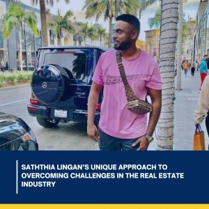 Saththia Lingan’s Unique Approach to Overcoming Challenges in the Real Estate Industry
