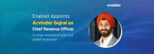 EnableX Appoints Arvinder Gujral as Chief Revenue Officer to Drive Revenue Growth and Global Expansion