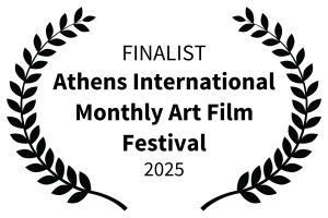FINALIST Athens International Monthly Art Film Festival 2025