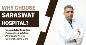 Why Choose Saraswat Hospital?