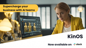 KinOS - Supercharge your business with AI teams | Out Now on Slack