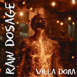 “Raw Dosage” (The Album) from Villa Dom