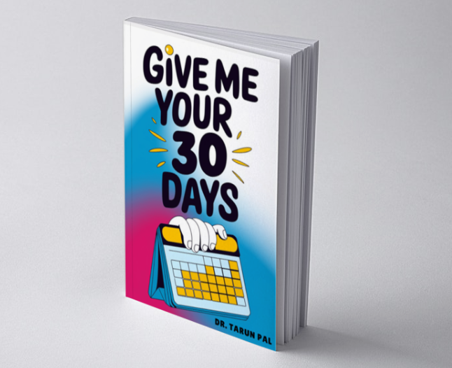 Dr. Tarun Pal Unveils New Book, Give Me Your 30 Days: Unlock Your Potential with Daily Steps to Success