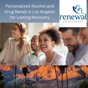 Personalized Alcohol and Drug Rehab in Los Angeles for Lasting Recovery