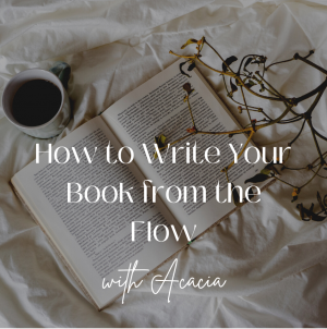 Writing From The Flow - Acacia Lawson