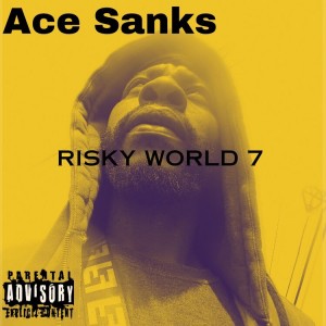 Ace Sanks Drops a High-octane Rap Album with New Bangers, titled ‘Risky World 7’