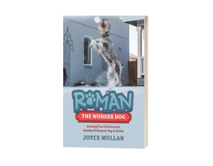 Roman the Wonder Dog: Amazing True Life Story of a Standard Schnauzer Dog in Alaska