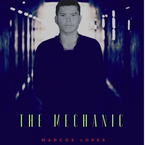 Marcos Lopes New Album ‘The Mechanic’ is Just What the World Needs