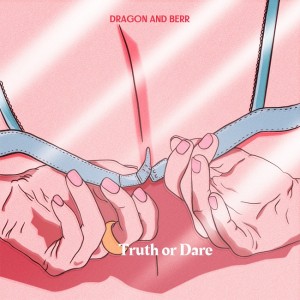 Dragon and Berr Truth or Dare Album Cover