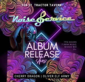 Noise Service: New Album: FEB 27: Tractor Tavern