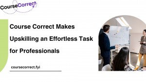 Course Correct Makes Upskilling an Effortless Task for Professionals