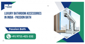 Luxury Bathroom Accessories in India Passion Bath
