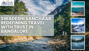 Swadeshi Sanchaar Redefining Travel With Trust in Bangalore