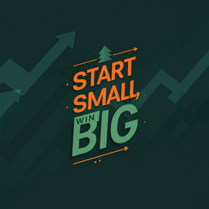 Start Small Win BIG