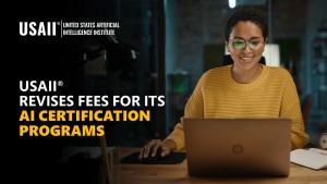 USAII REVISES FEES FOR ITS AI CERTIFICATION PROGRAMS