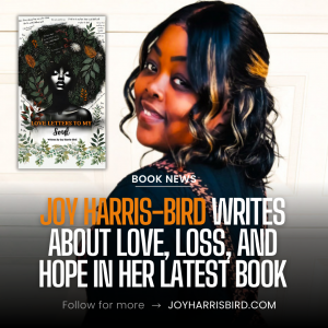 Joy Harris-Bird Writes About Love, Loss, and Hope in Her Latest Book