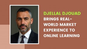 Djellal Djouad Brings Real-World Market Experience To Online Learning