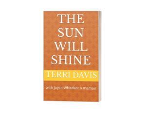THE SUN WILL SHINE: with Joyce Whitaker a memoir is now available in Amazon