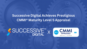Successive Digital Achieves Prestigious CMMI Maturity Level 5 Appraisal