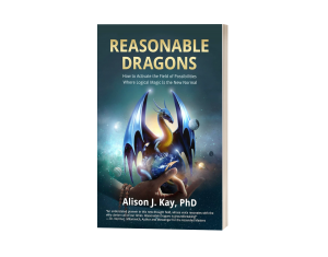 Reasonable Dragons: How to Activate the Field of Possibilities Where Logical Magic Is the New Normal