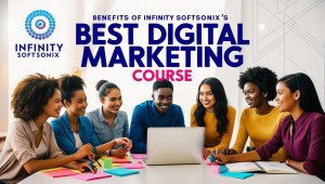Why Choose Infinity Softsonix Best Digital Marketing Course