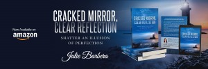 Author Julie Barbera Releases New Self-Help Book - Cracked Mirror, Clear Reflection: Shatter an Illu