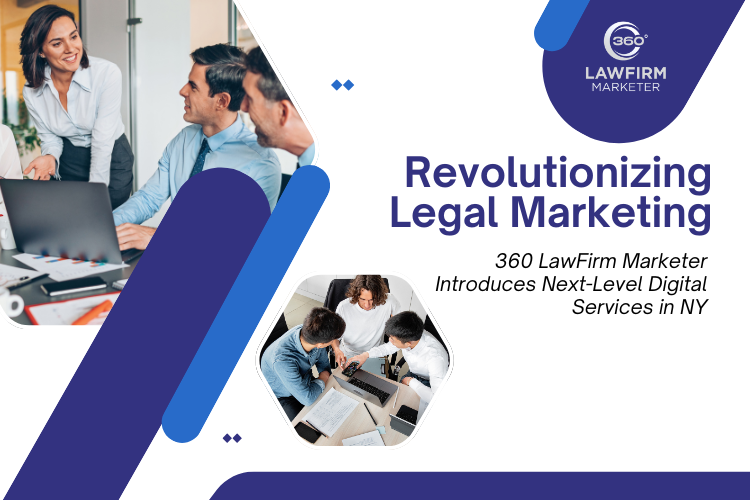 Revolutionizing Legal Marketing: 360 LawFirm Marketer Introduces Next-Level Digital Services in NY