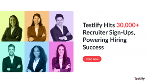 Testlify Hits 30 000 Recruiter Sign Ups Powering Hiring Success