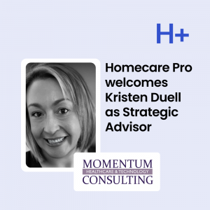 Homecare Pro Welcomes Kristen Duell, CEO of Momentum Healthcare & Technology Consulting, as an Advisor