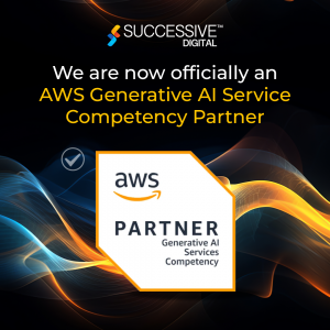 Successive Digital Achieves AWS Generative AI Competency, Strengthening AI-Powered Transformation & AI-First Strategies