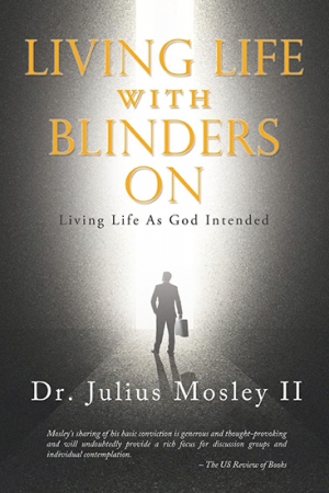  Discover the Eternal Perspective in Dr. Julius Mosley II’s Life-Changing Book – Living Life with Blinders On