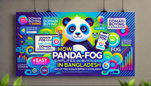 How Panda Fog com Simplifies Domain Buying in Bangladesh