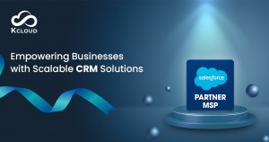 Empowering Businesses with Scalable CRM Solutions - Kcloud Technologies