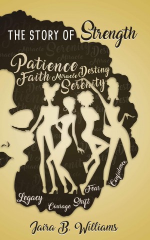 The Story of Strength By: Jaira B. Williams